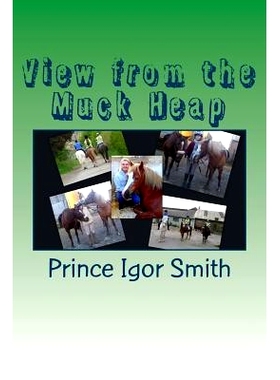 预订 View from the Muck Heap: A collection of pony memories: 9781523949380