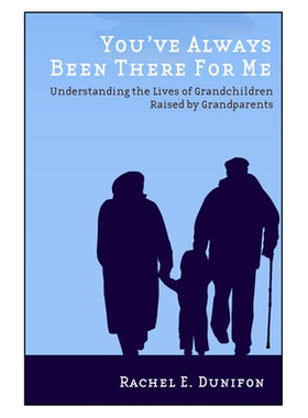 预订 You’ve Always Been There for Me: Understanding the Lives of Grandchildren Raised by Grandparents 你一直在我身边：