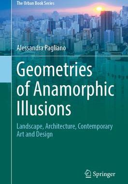 [预订]Geometries of Anamorphic Illusions: Landscape, Architecture, Contemporary Art and Design 9783031472459