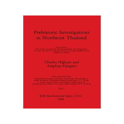 [预订]Prehistoric Investigations in Northeast Thailand, Part i: Excavations at Ban Na Di, Non Kao Noi, Ban 9781407392202