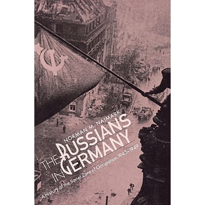 预订 The Russians in Germany A History of the Soviet Zone of Occupation, 1945–1949 德国的俄罗斯人 9780674784062