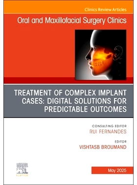 预订 Treatment of Complex Implant Cases: Digital Solutions for Predictable Outcomes, An Issue of Oral and Maxillofacial