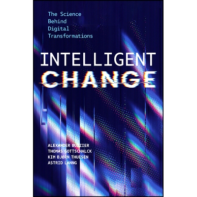 现货 Intelligent Change: The Science Behind Digital Transformations 智能变革：数字变革背后的科学: 9781394304592