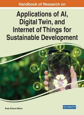 [预订]Applications of Artificial Intelligence, Digital Twin, and Internet of Things for Sustainable Develo 9781668468210
