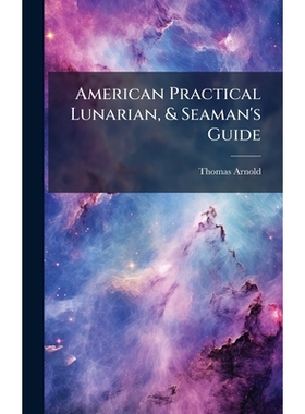 预订 American Practical Lunarian, & Seaman’s Guide: 9781024001082