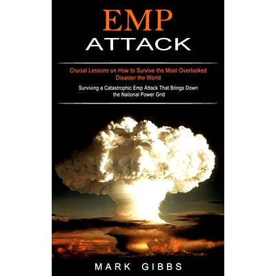 预订 Emp Attack: Crucial Lessons on How to Survive the Most Overlooked Disaster the World (Surviving a Catastrophic Emp