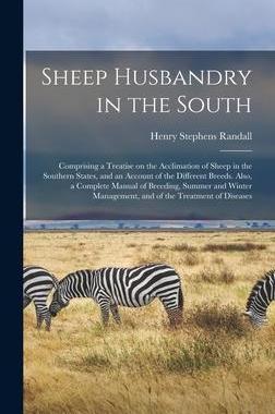 [预订]Sheep Husbandry in the South: Comprising a Treatise on the Acclimation of Sheep in the Southern Stat 9781013368134