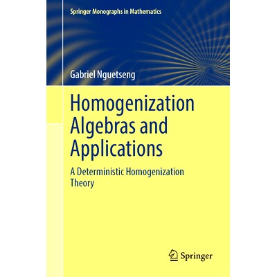 预订 Homogenization Algebras and Applications: A Deterministic Homogenization Theory 均质化代数与应用：确定性同质化理论: