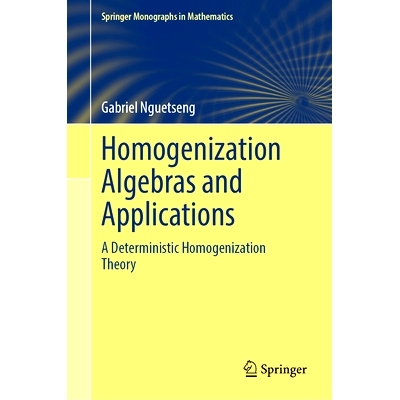 预订 Homogenization Algebras and Applications: A Deterministic Homogenization Theory 均质化代数与应用：确定性同质化理论: