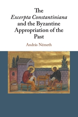 【预订】The  Excerpta Constantiniana  and the Byzantine Appropriation of the Past