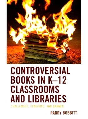 预订 Controversial Books in K–12 Classrooms and Libraries: Challenged, Censored, and Banned K-12教室和图书馆中有争议的