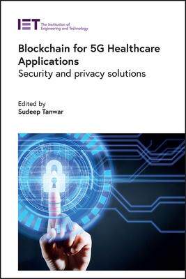 [预订]Blockchain for 5g Healthcare Applications: Security and Privacy Solutions 9781839533259