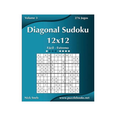 [预订]Diagonal Sudoku 12x12 - Facil Ao Extremo - Volume 3 - 276 Jogos 9781514144756