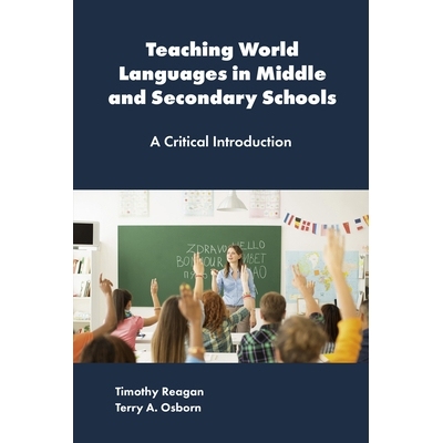 预订 Teaching World Languages in Middle and Secondary Schools: A Critical Introduction 在中学和中学教授世界语言：批判性