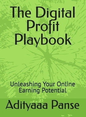 预订 The Digital Profit Playbook: Unleashing Your Online Earning Potential: 9798854157087