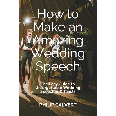 预订 How to Make an Amazing Wedding Speech: The Easy Guide to Unforgettable Wedding Speeches & Toasts: 9781710573497