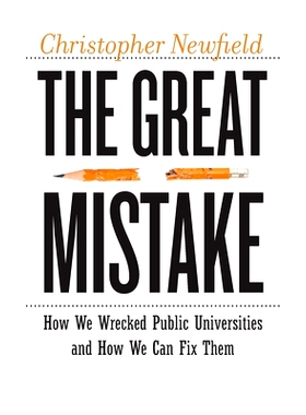 预订 The Great Mistake: How We Wrecked Public Universities and How We Can Fix Them 巨大的错误：我们如何毁掉了公立大学以