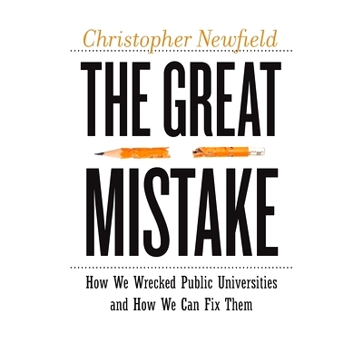 预订 The Great Mistake: How We Wrecked Public Universities and How We Can Fix Them 巨大的错误：我们如何毁掉了公立大学以