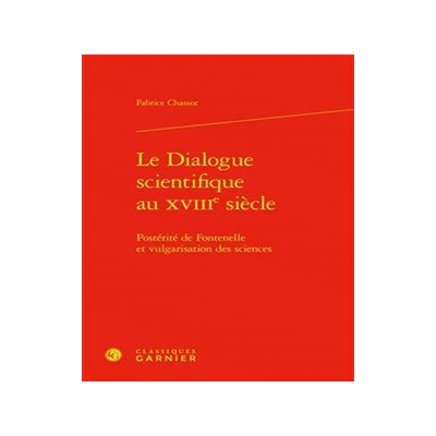 [预订]Le dialogue scientifique au XVIIIe siècle : postérité de Fontenelle et vulgarisation des sciences 9782406156499