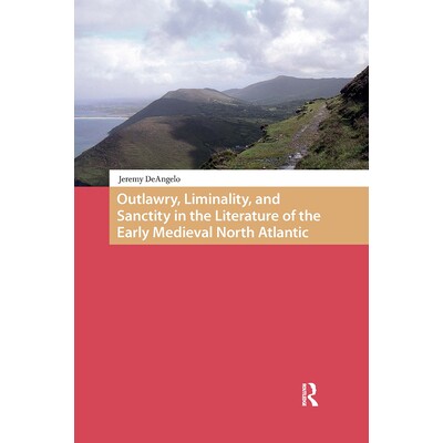 预订 Outlawry, Liminality, and Sanctity in the Literature of the Early Medieval North Atlantic: 9781041183822