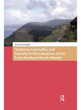 预订 Outlawry, Liminality, and Sanctity in the Literature of the Early Medieval North Atlantic: 9781041183822