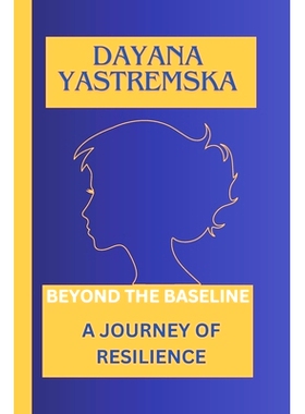 预订 Dayana Yastremska: Beyond the Baseline, a Journey of Resilience: 9798884794672