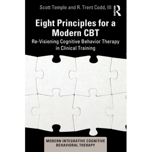 预订 Eight Principles for a Modern CBT: Re-Visioning Cognitive Behavior Therapy in Clinical Training 现代认知行为疗法的8