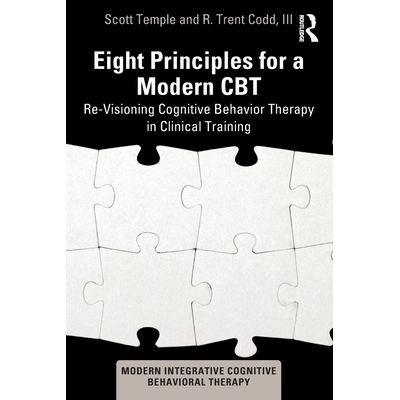 预订 Eight Principles for a Modern CBT: Re-Visioning Cognitive Behavior Therapy in Clinical Training 现代认知行为疗法的8