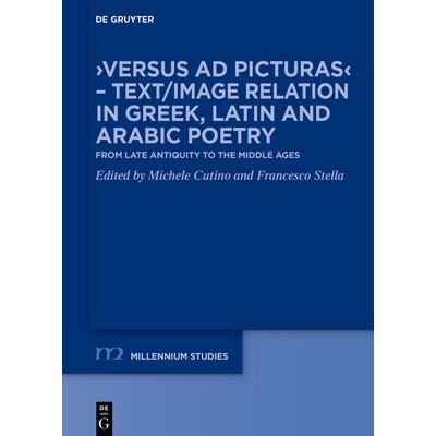 预订 ›Versus ad picturas‹ – Text/Image relation in Greek, Latin and Arabic poetry: From Late Antiquity to the Middle