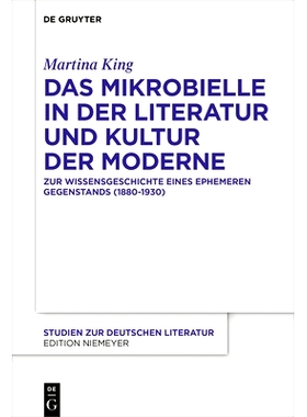 预订 Das Mikrobielle in der Literatur und Kultur der Moderne: Zur Wissensgeschichte eines ephemeren Gegenstands (1880-19