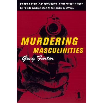 预订 Murdering Masculinities: Fantasies of Gender and Violence in the American Crime: 9780814726914