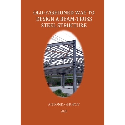 预订 Old-Fashioned Way to Design a Beam-Truss Steel Structure: 9798232352189