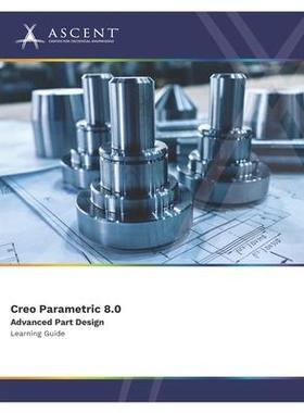[预订]Creo Parametric 8.0 Advanced Part Design 9781959504474