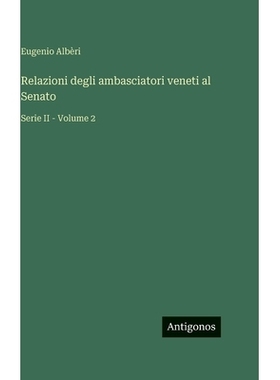 预订 Relazioni degli ambasciatori veneti al Senato: Serie II - Volume 2: 9783386056366
