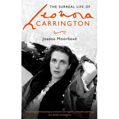 预订 The Surreal life of Leonora Carrington – Joanna Moorehead (hardcover): 9780349008790