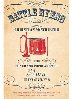 预订 Battle Hymns: The Power and Popularity of Music in the Civil War 战争颂歌：内战中的音乐力量与流行（丛书）: 97814696
