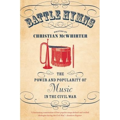 预订 Battle Hymns: The Power and Popularity of Music in the Civil War 战争颂歌：内战中的音乐力量与流行（丛书）: 97814696