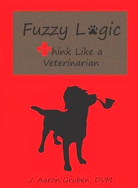预订 Fuzzy Logic: Think Like a Veterinarian: 9781733910521