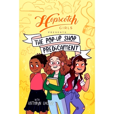 预订 Hopscotch Girls Presents: The Pop-Up Shop Predicament Volume 2: 9781524887445