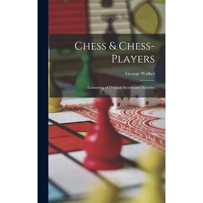 预订 Chess & Chess-Players: Consisting of Original Stories and Sketches 9781017067002