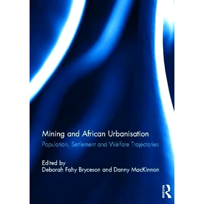 预订 Mining and African Urbanisation: Population, Settlement and Welfare Trajectories 采矿和非洲的城市化：人口，居住及福