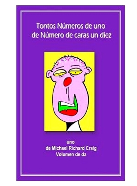 预订 Tontos Numeros de uno de Numero de caras un diez diez: uno de Michael Richard Craig Volumen de da: 9781481112833