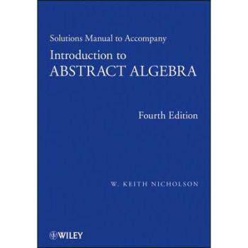 【预订】Solutions Manual To Accompany Introduction To Abstract Algebra, Fourth Edition