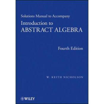 【预订】Solutions Manual To Accompany Introduction To Abstract Algebra, Fourth Edition