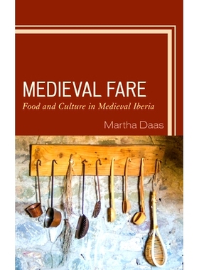 预订 Medieval Fare: Food and Culture in Medieval Iberia 中世纪的食物:中世纪伊比利亚的食物和文化: 9781498589598