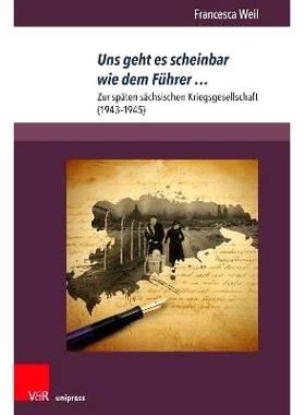 预订 Uns geht es scheinbar wie dem Führer …: Zur späten sächsischen Kriegsgesellschaft (1943–1945) 我们似乎就像萨克