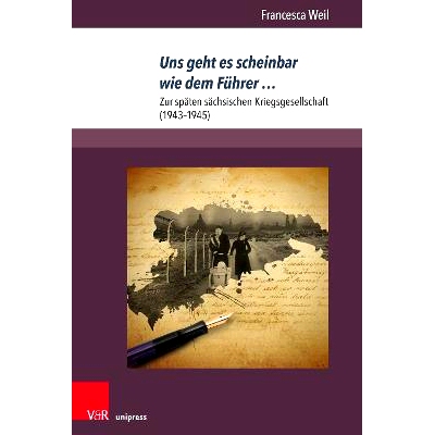 预订 Uns geht es scheinbar wie dem Führer …: Zur späten sächsischen Kriegsgesellschaft (1943–1945) 我们似乎就像萨克