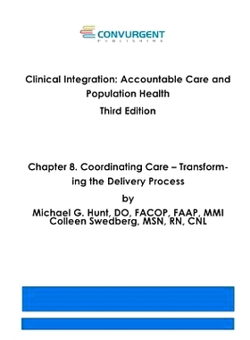 预订 Clinical Integration, Accountable Care and Population Health, 3rd Edition. Chapter 8. Coordinating Care: Transformi