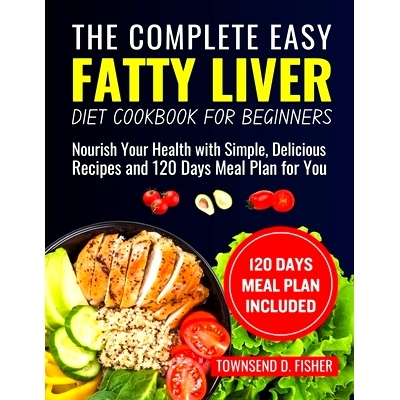 预订 The complete Easy fatty liver diet cookbook for beginners: Nourish Your Health with Simple, Delicious Recipes and 1