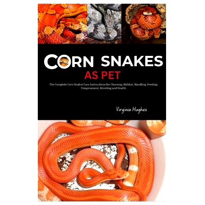 预订 Corn Snakes as Pet: The Complete Corn Snakes Care Instructions for Choosing, Habitat, Handling, Feeding, Temperatur